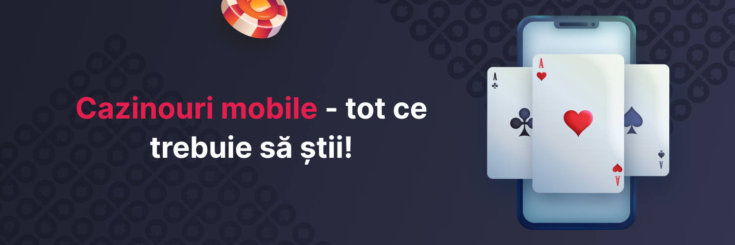 Cazinouri mobile -tot ce trebuie să știi! banner