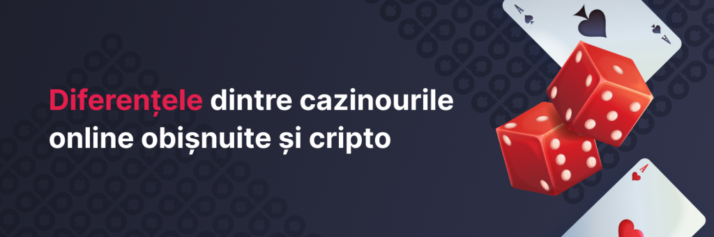 Diferențele dintre cazinourile online obișnuite și cripto