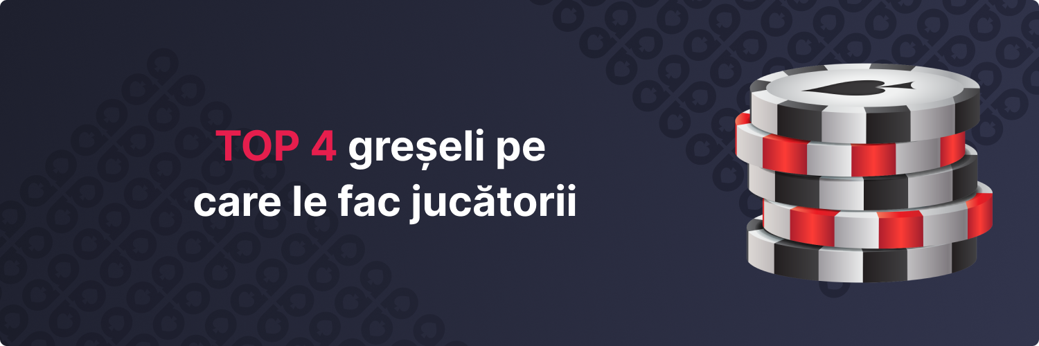 top 4 greșeli pe care le fac jucătorii